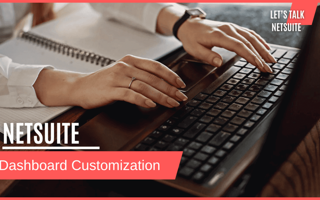 Mastering NetSuite Dashboard Customizations: A Step-by-Step Guide