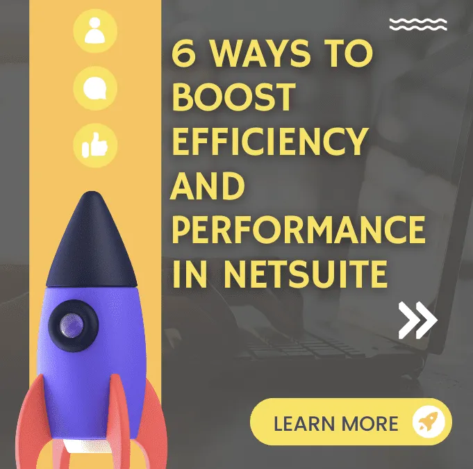 Strategies for Boosting Efficiency and Performance in NetSuite